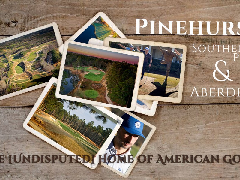 Pinehurst, Southern Pines & Aberdeen: The [Undisputed] Home of American Golf