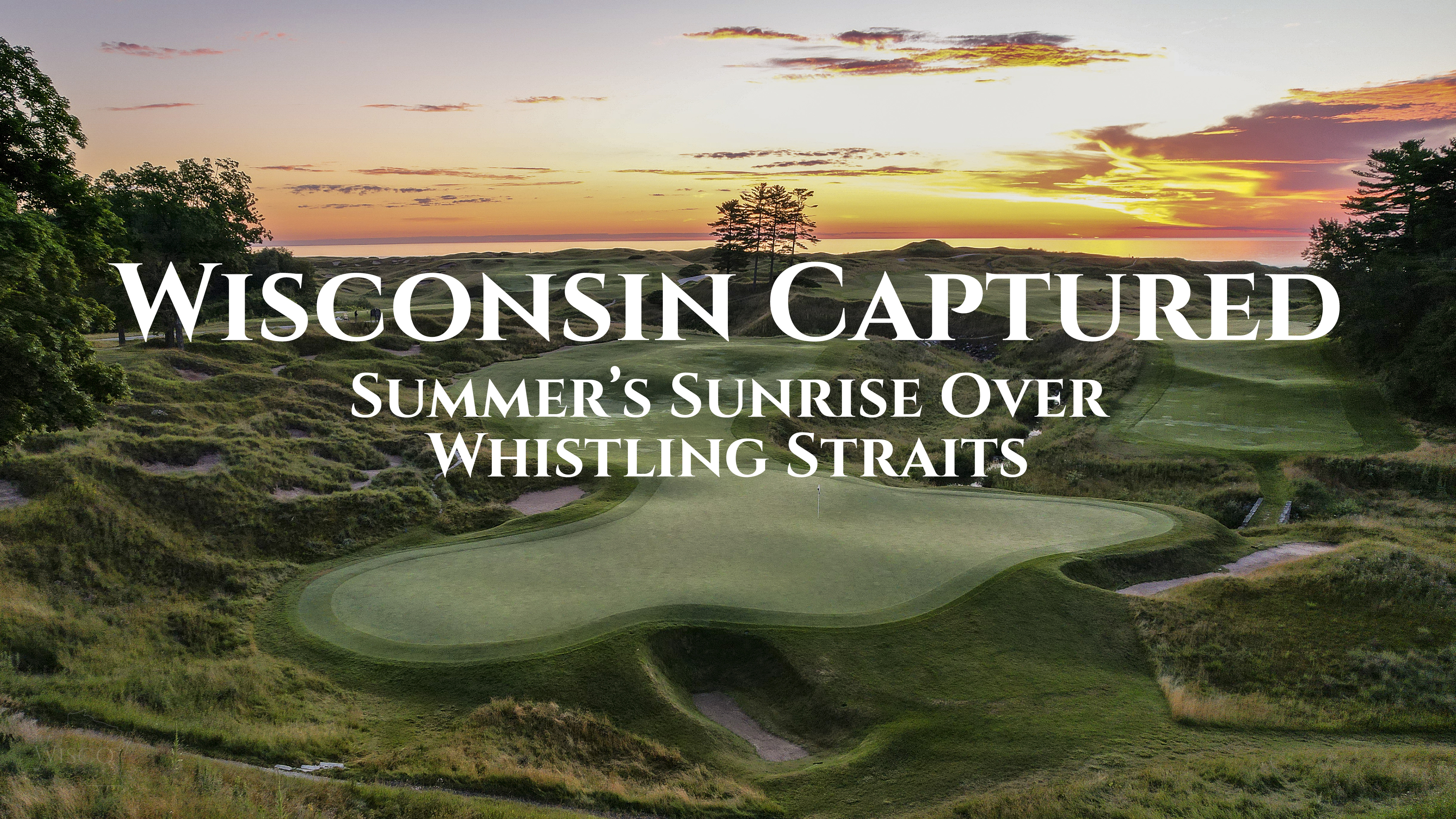 “Wisconsin Captured”: Summer’s Sunrise Over Whistling Straits