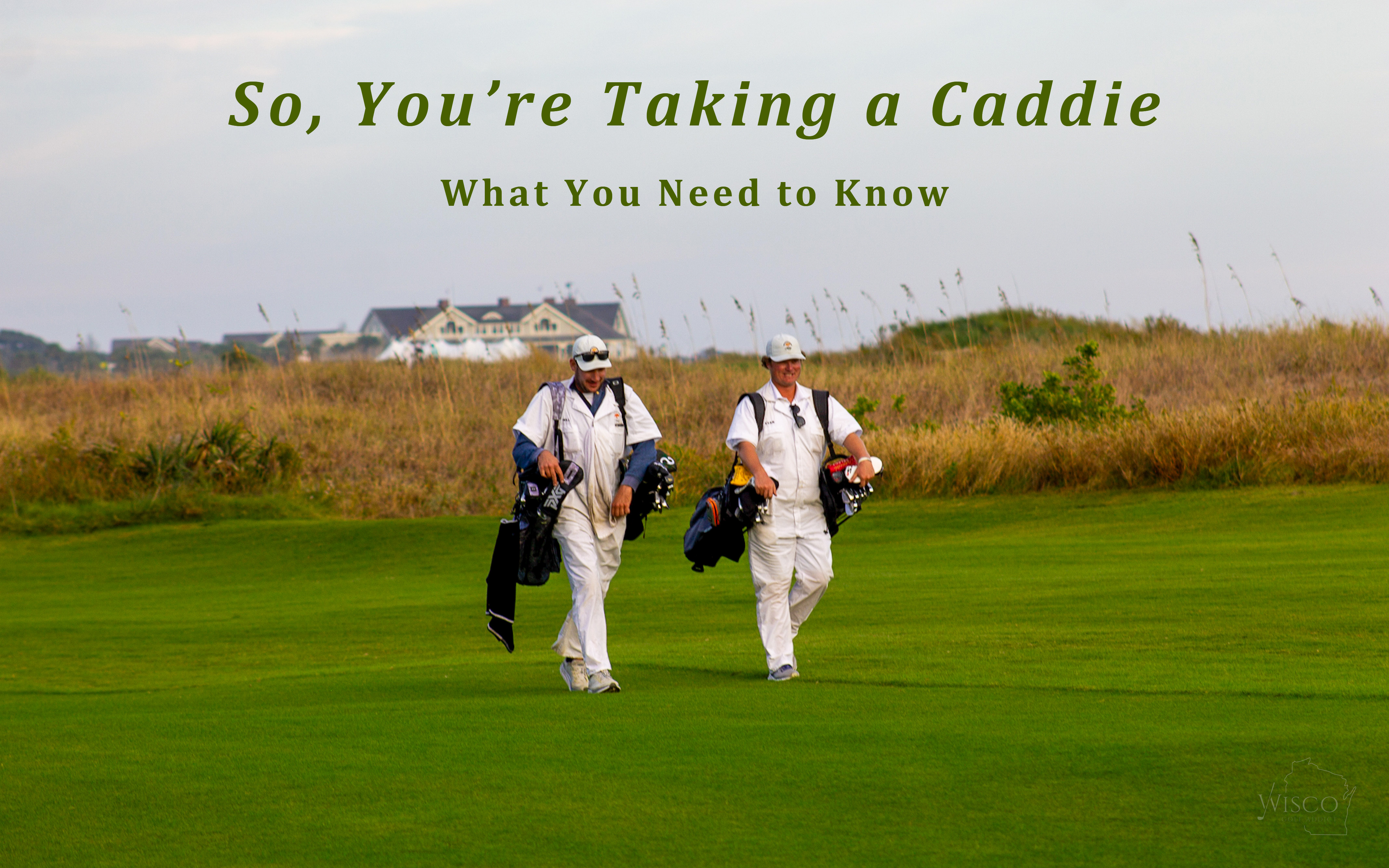 So, You’re Taking a Caddie: What You Need to Know
